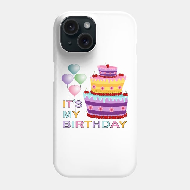 It's My Birthday Phone Case by Designoholic