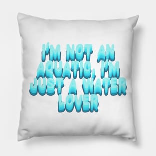 I am not an aquatic Pillow