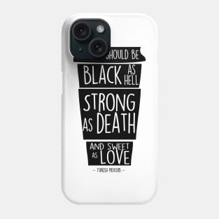 Turkish coffee proverb Phone Case