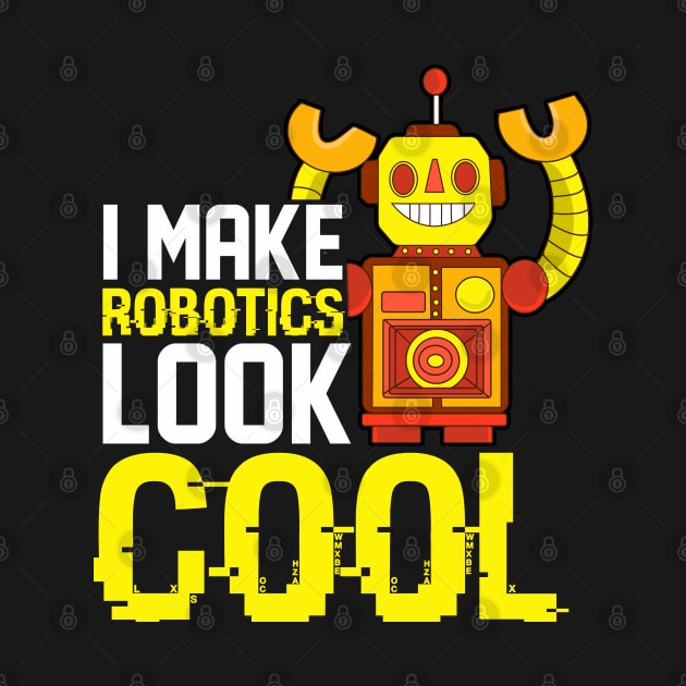 I Make Robotics Funny AI Robot Gift Artificial Intelligence by Proficient Tees