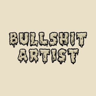 Bullshit Artist (Extra Greasy) T-Shirt