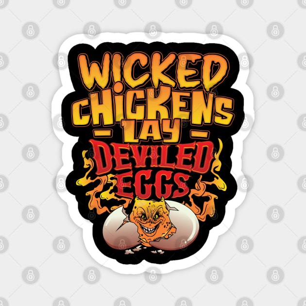 Wicked Chickens Lay Deviled Eggs Funny Chicken Lovers Magnet by Graphic Duster