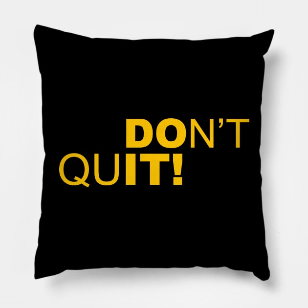 dont quit Pillow by KAFA COLLECTION