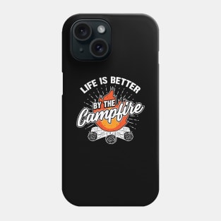 Life Is Better By The Campfire Camping Camper Gift Phone Case