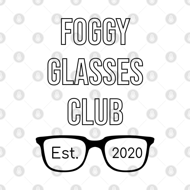 Funny Foggy Glasses Club Est. 2020 quote for everybody who hates wearing a mask and getting their glasses foggy by yusufdehbi