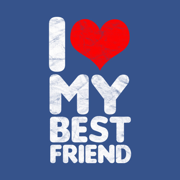 Disover BEST FRIEND - I Love My Best Friend - Best Friend - T-Shirt