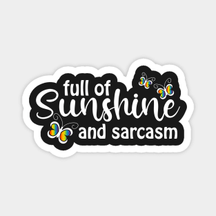 Full of Sunshine and Sarcasm Magnet