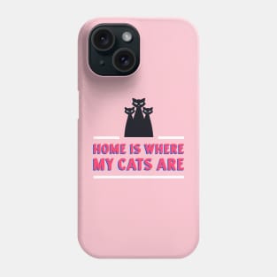 Cat Design- Home is where my cats are Phone Case