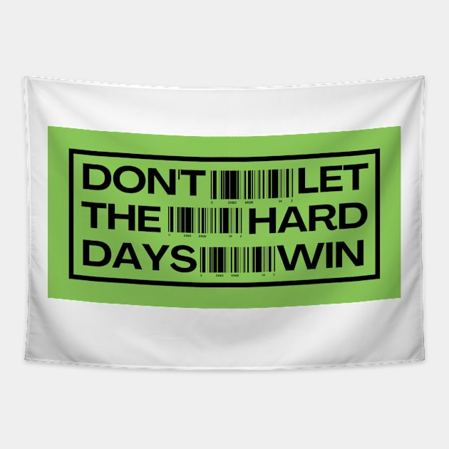 Don't Let the Hard Days Win Tapestry by ygxyz