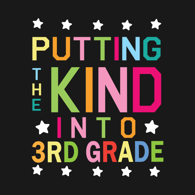 Putting The Kind Into 3rd Grade Student Senior Back School by Cowan79