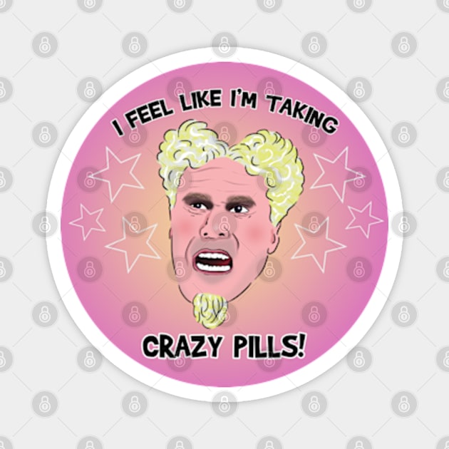 I FEEL LIKE I'M TAKING CRAZY PILLS Magnet by Barnyardy