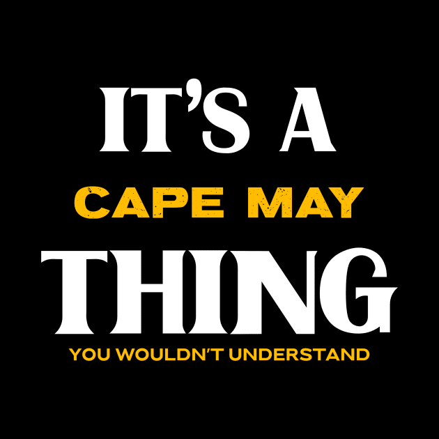 It's a Cape May Thing You Wouldn't Understand by Insert Place Here