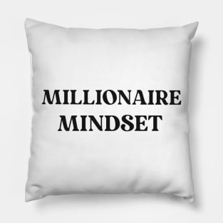 Millionaire Mindset Text Shirt for Entrepreneurs Simple Perfect Gift for Success Positive Inspirational Motivational Pillow