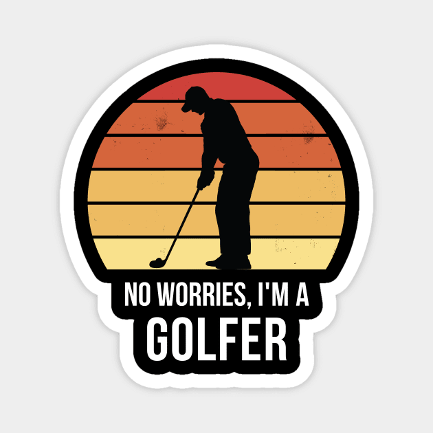 No worries i'm a golfer Magnet by QuentinD