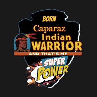 Caparaz Native American Indian Born With Super Power T-Shirt