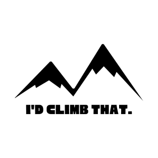 I´d Climb That T-Shirt
