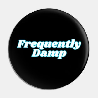 Frequently Damp Pin