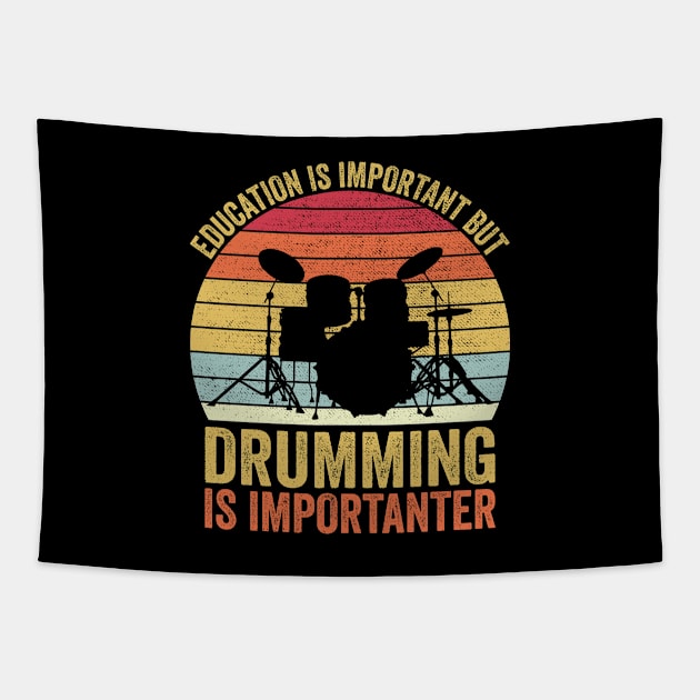 Education Is Important But Drumming Is Importanter Tapestry by DragonTees