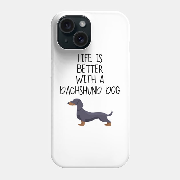 Life Is Better With A Dachshund Dog Phone Case by octopath traveler floating island