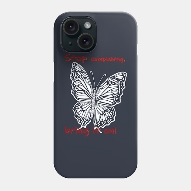 STOP COMPLAINING Phone Case by HTA DESIGNS