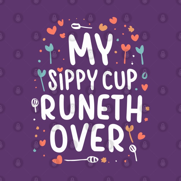 My Sippy Cup Runneth Over by Nuria the Cat