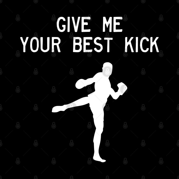 Man Kickboxer Man Muay Thai - Give Me Your Best Kick by coloringiship