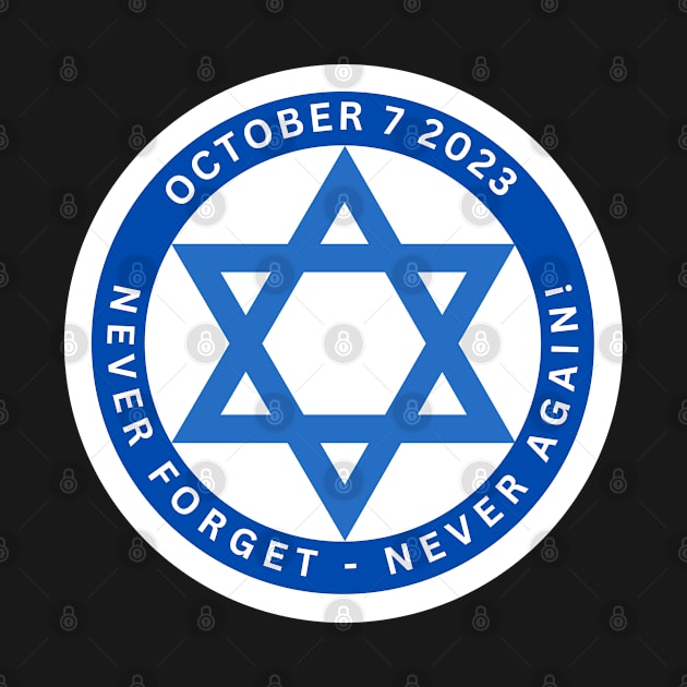 Israel 10/7/2023 - Never Forget Never Again by Desert Owl Designs