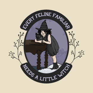 Every Feline Familiar Needs A Little Witch T-Shirt