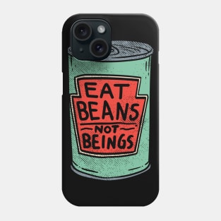 Eat Beans Not Beings Phone Case