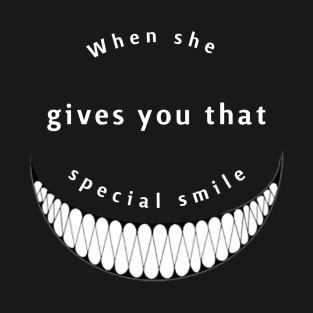 When she gives you that special smile Horror Meme T-Shirt