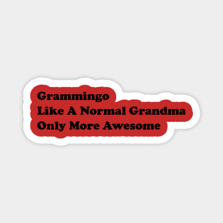 Grammingo Like A Normal Grandma Only More Awesome Magnet