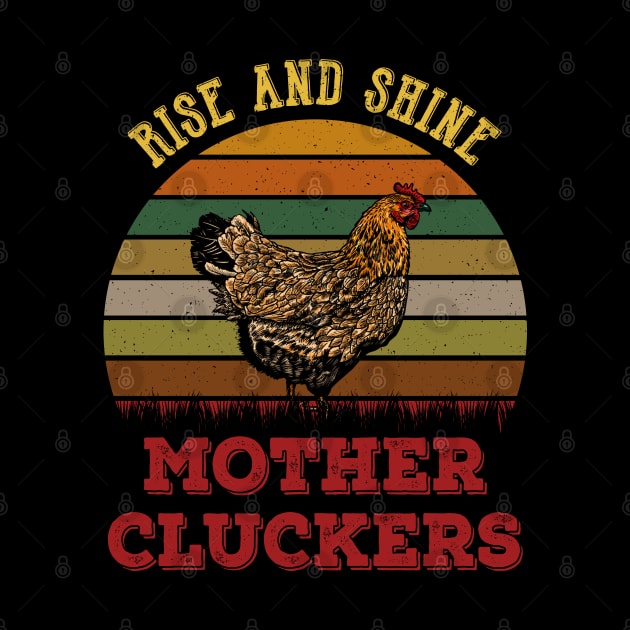 Rise And Shine Mother Cluckers Chickens Mom by neonatalnurse