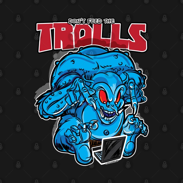 Don't Feed The Trolls by eShirtLabs