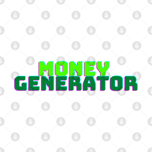 MONEY GENERATOR by desthehero