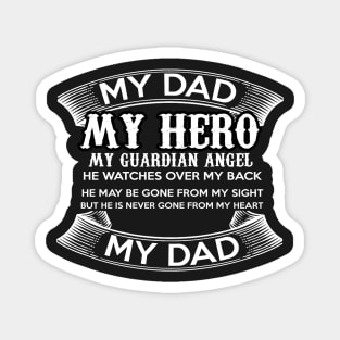 My Dad, my hero, my guardian angel. He watches over my back, he may be gone, but he is never gone from my heart ! from my sight Magnet