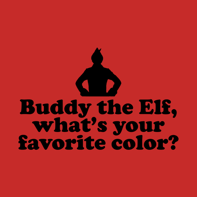 Elf Quote - Favorite Color (Black) by NorRadd Designs