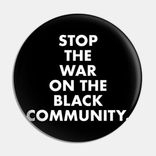 Stop The War On Black Community - Anti-Racist | Black Lives Matter Pin