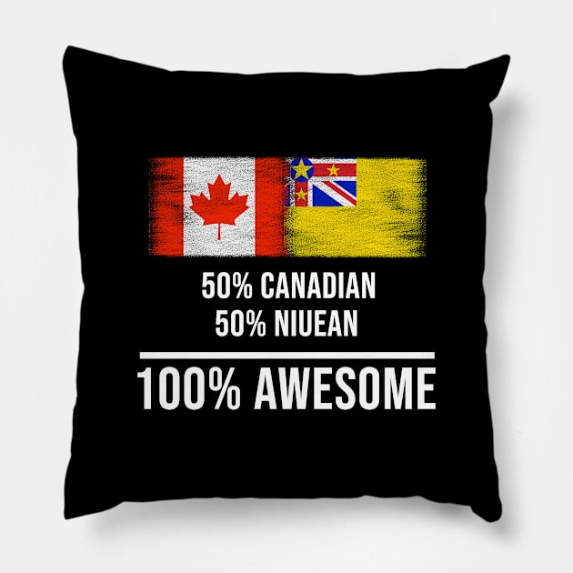 50% Canadian 50% Niuean 100% Awesome - Gift for Niuean Heritage From Niue Pillow by Country Flags