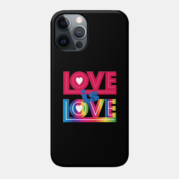 Love is Love Rainbow - Gay Rights - Phone Case