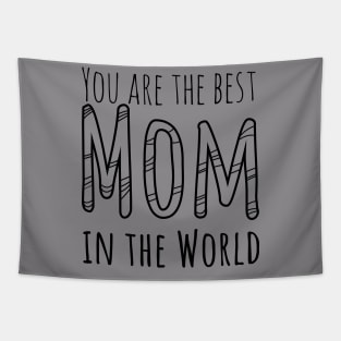 You are the best Mom in the world Tapestry