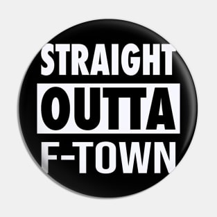 Straight Outta F-Town Pin