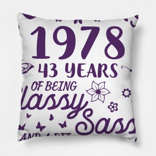 Born In February 1978 Happy Birthday 43 Years Of Being Classy Sassy And A Bit Smart Assy To Me You Pillow