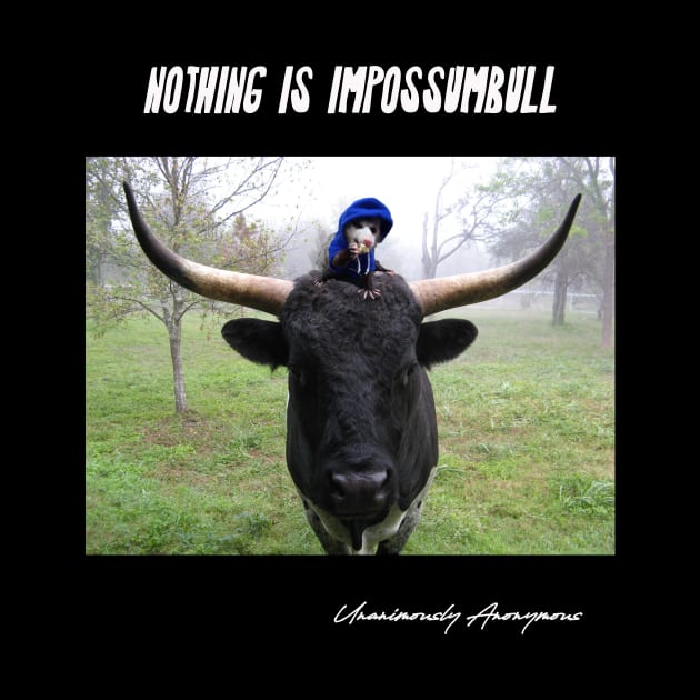 Nothing Is Impossumbull by UnanimouslyAnonymous