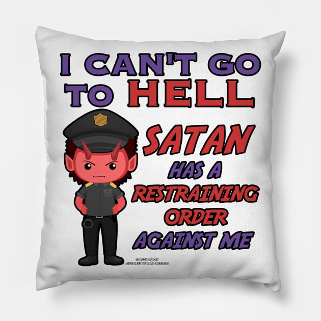 Satan Has A Restraining Order Against Me Funny Inspirational Novelty Gift Pillow by Airbrush World