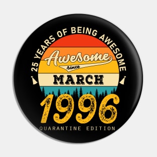 25th Birthday Awesome Since March 1996 Pin