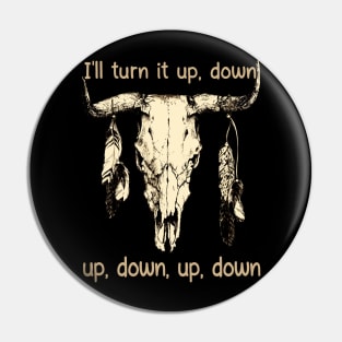 I'll Turn It Up, Down, Up, Down, Up, Down Feathers Bull-Skull Pin