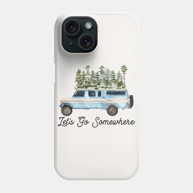 Let's Go Somewhere Camping Road Trip Phone Case by the nature buff