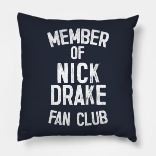 Member of Nick Drake Fan Club Pillow