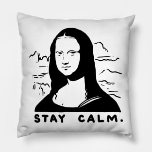 Stay Calm Mona Lisa Pillow