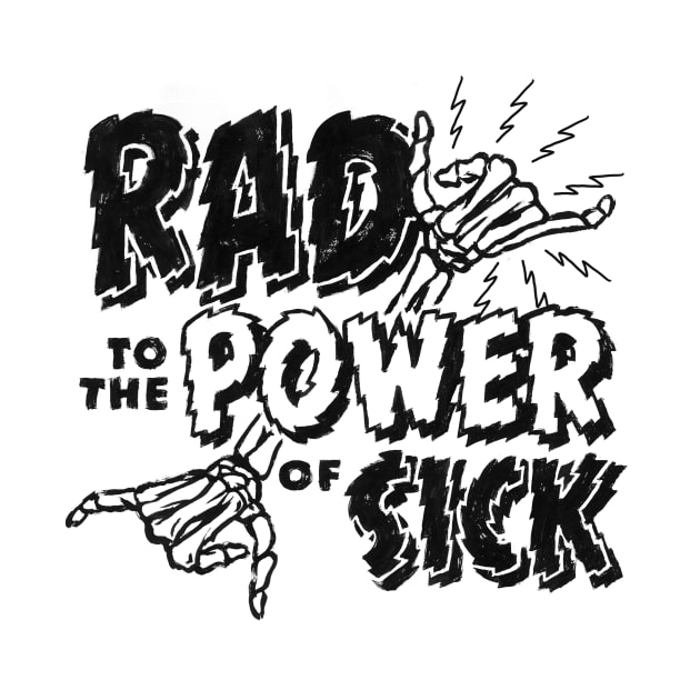 Rad to the Power of Sick by Meganpalmer